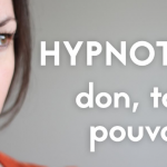 L'hypnose, don, talent, pouvoir